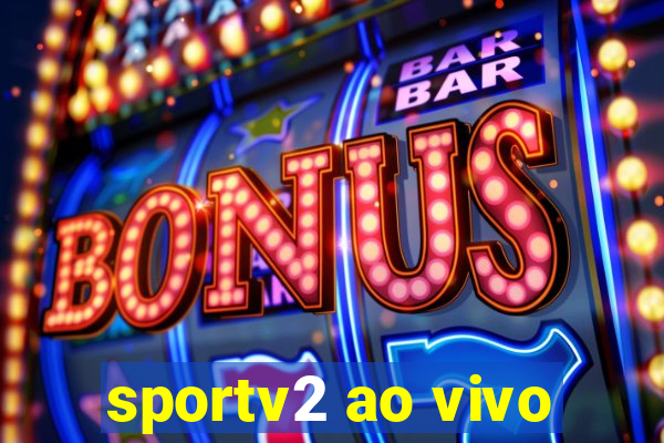 sportv2 ao vivo